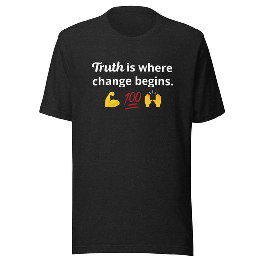 Truth Is Where Change Begins - Unisex Short Sleeve T-Shirt - Assorted Colors